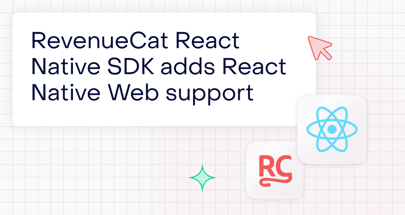 Cover image for RevenueCat React Native SDK adds React Native Web support